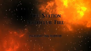 The Station Nightclub Fire  A Short Documentary  Fascinating Horror [upl. by Nnylsaj]