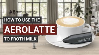 How To Use the AeroLatte To Froth Milk [upl. by Emawk802]