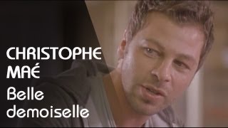 Christophe Maé  Belle Demoiselle Clip Officiel [upl. by Egap]