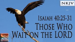 Isaiah 402531 Song NKJV quotThose Who Wait on the LORDquot Esther Mui [upl. by Jamil307]