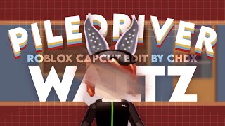 Piledriver Waltz  Roblox Advance CapCut Edit  CHDX [upl. by Sissy]