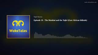 Episode 18  The Maskini and the Tajiri East African folktale [upl. by Maribelle]