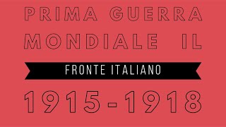 La Prima Guerra Mondiale il fronte italiano 19151918 [upl. by Yesllek]