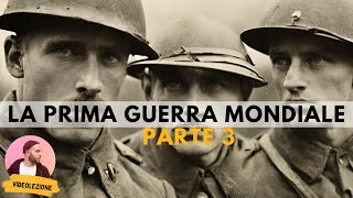 LA PRIMA GUERRA MONDIALE  parte 3 [upl. by Neeloj955]